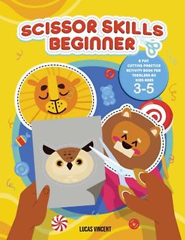 Scissor Skills Beginner: A Fun Cutting Practice Activity Book for Toddlers and Kids ages 3-5