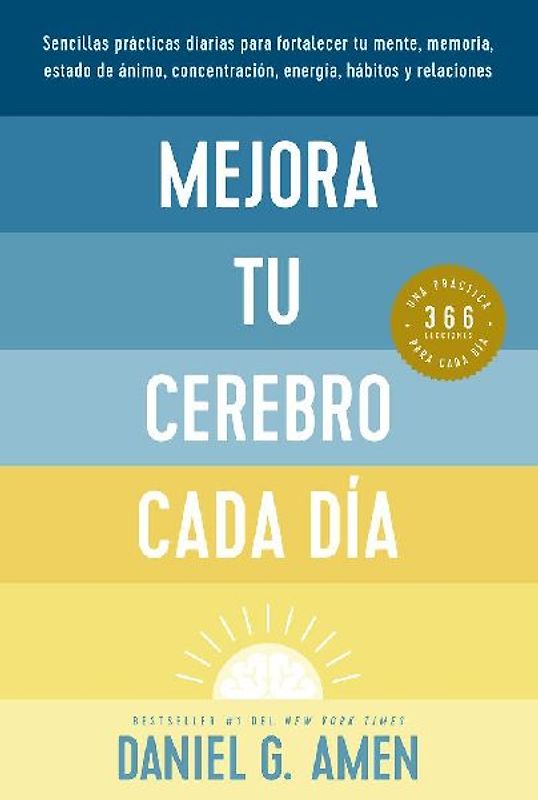 Mejora Tu Cerebro Cada Día (Change Your Brain Everyday Spanish Edition)