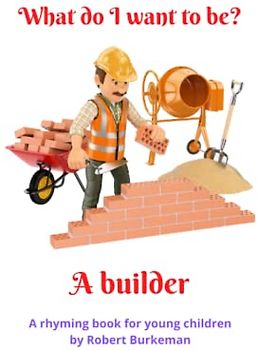 What do I want to be? A builder