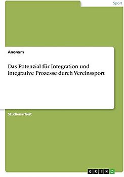 Das Potenzial für Integration und integrative Prozesse durch Vereinssport
