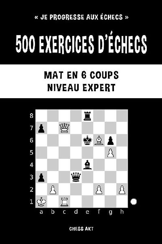 500 exercices d'échecs, Mat en 6 coups, Niveau Expert