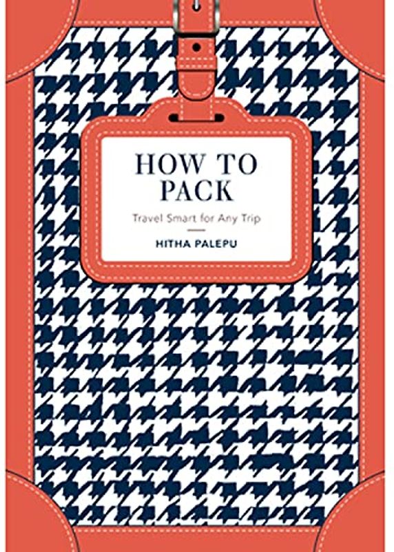 How to Pack: Travel Smart for Any Trip