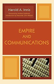 Empire and Communications (Critical Media Studies: Institutions, Politics, and Culture)