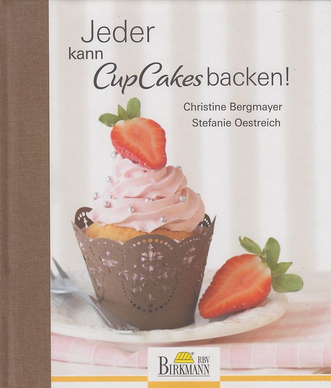 Jeder kann CupCakes backen - Christine Bergmayer, Stefanie Oestreich [Gebundene Ausgabe]