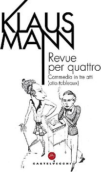 Revue per quattro. Commedia in tre atti (otto tableaux)