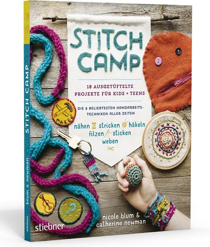 Stitch Camp – 18 ausgetüftelte Projekte für Kids + Teens