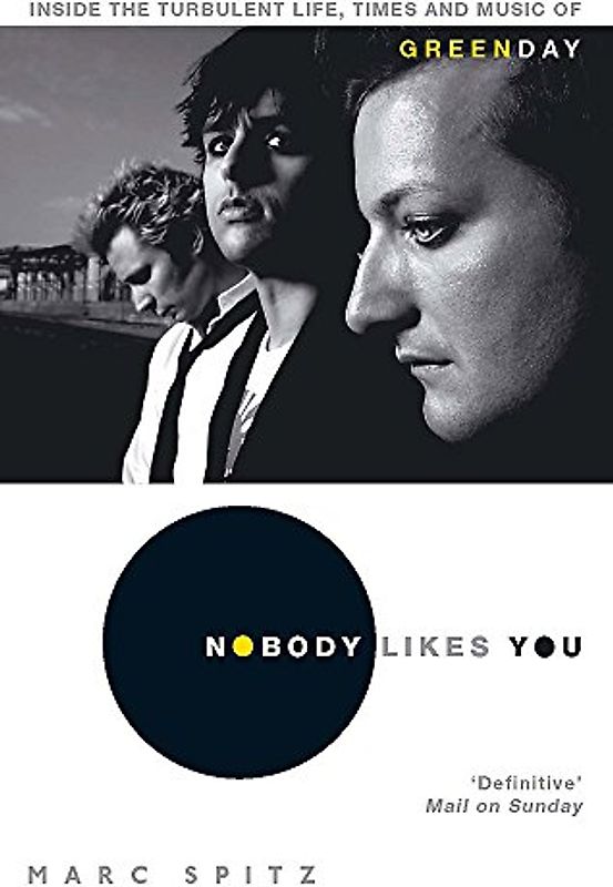 Nobody Likes You: Inside the Turbulent Life, Times and Music of Green Day