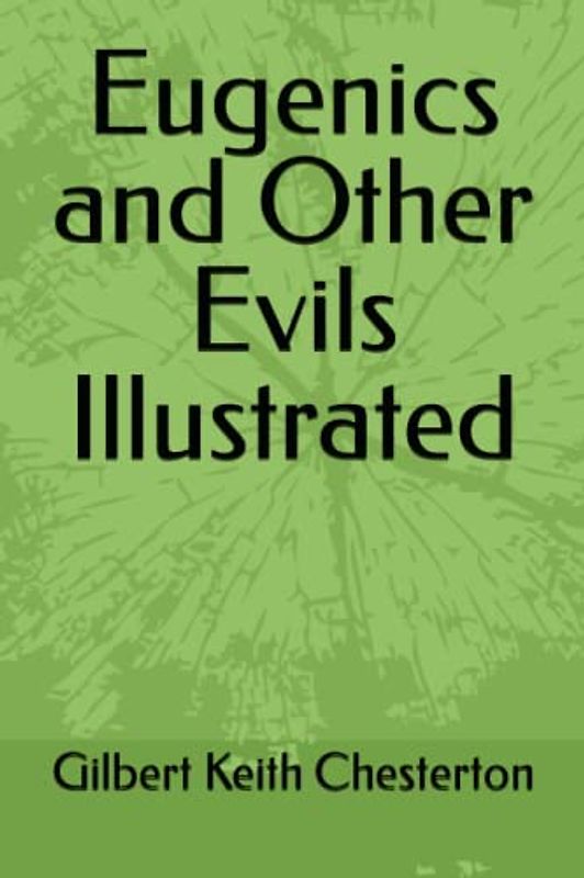 Eugenics and Other Evils Illustrated