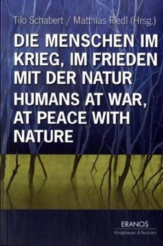 Die Menschen im Krieg, im Frieden mit der Natur /Humans at War, at Peace with Nature