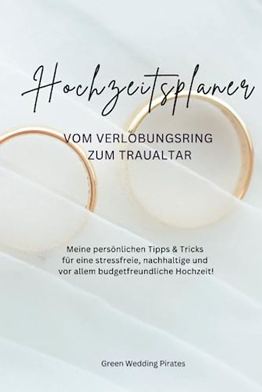 Hochzeitsplaner & Ratgeber: Meine persönlichen Tipps & Tricks für eine stressfreie, nachhaltige und vor allem budgetfreundliche Hochzeit