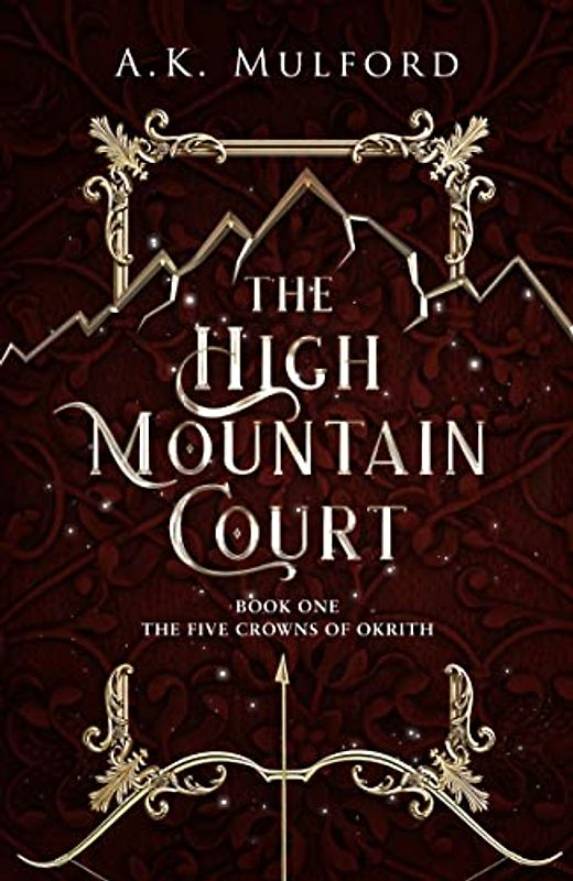 The High Mountain Court: TikTok made me buy it! The steamy first book in the sensational enemies-to-lovers fantasy romance series (The Five Crowns of Okrith)