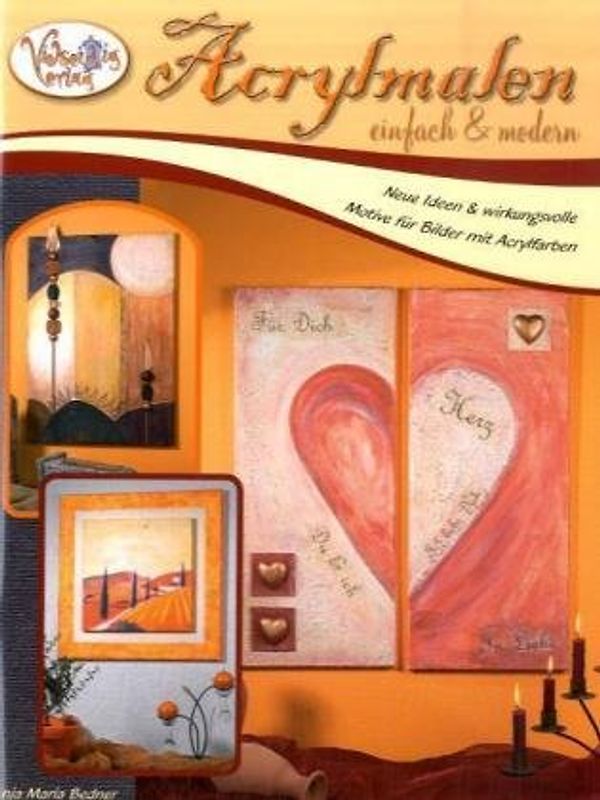 Acrylmalen einfach & modern. Neue Ideen & wirkungsvolle Motive für Bilder mit Acrylfarben