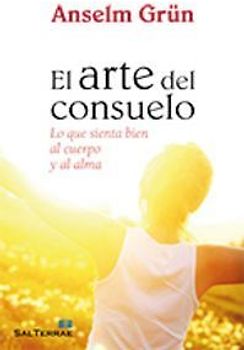 El arte del consuelo : lo que sienta bien al cuerpo y al alma