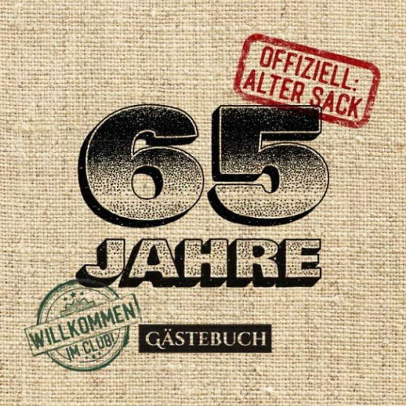 65 Jahre - Offiziell Alter Sack: Gästebuch zum 65.Geburtstag für Männer - 65 Jahre - Lustiges Geschenk & Party Deko - Buch für Glückwünsche und Fotos der Gäste