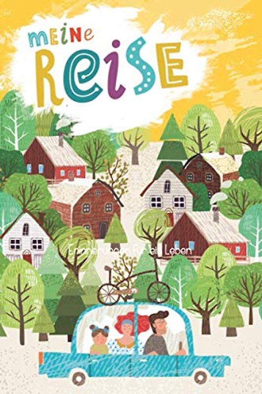 Meine Reise - Das Reisebuch für Kinder zum Ausfüllen. Spielerisches Reisetagebuch für den Familienurlaub: Zum Beschreiben, Malen, Kleben der schönsten Urlaubserinnerungen