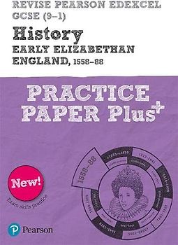 Pearson REVISE Edexcel GCSE History Early Elizabethan England, 1558-88 Practice Paper Plus - 2023 and 2024 exams: for home learning, 2022 and 2023 ... and exams (Revise Edexcel GCSE History 16)