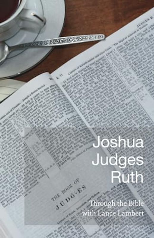 Joshua-Judges-Ruth (Through the Bible with Lance Lambert)