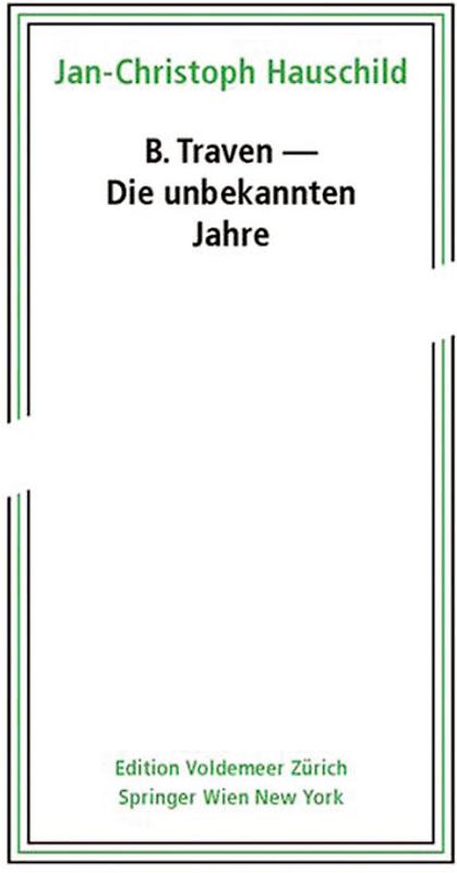 B. Traven - Die unbekannten Jahre