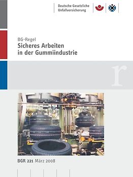 BGR 221 - Sicheres Arbeiten in der Gummiindustrie