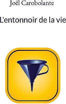 L'entonnoir de la vie