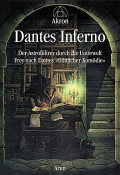 Dantes Inferno. Der Astroführer durch die Unterwelt. Frey nach Dantes "Göttlicher Komödie"