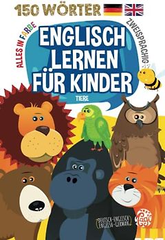 Englisch lernen für Kinder: Kindern Englisch Beibringen. Zweisprachiges Bildband: Englisch-Deutsch. Alles in Farbe. (Meine Ersten 200 Wörter)