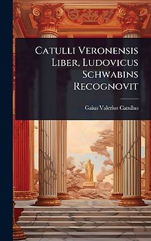 Catulli Veronensis Liber, Ludovicus Schwabins Recognovit
