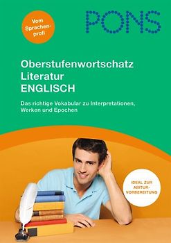 PONS Oberstufenwortschatz Literatur Englisch. Das richtige Vokabular zu Interpretationen, Werken und Epochen
