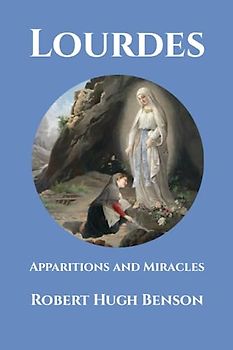 Lourdes: Apparitions and Miracles