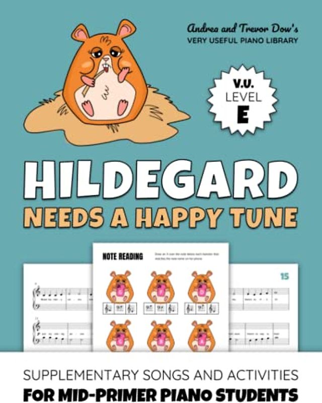Hildegard Needs A Happy Tune, V. U. Level E: Supplementary Songs and Activities for Mid-Primer Piano Students (Andrea and Trevor Dow's Very Useful Piano Library)