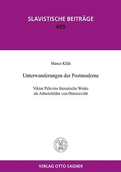 Unterwanderungen der Postmoderne. Viktor Pelevins literarische Werke als Arbeitsfelder von Ostensivitaet