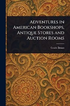 Adventures in American Bookshops, Antique Stores and Auction Rooms