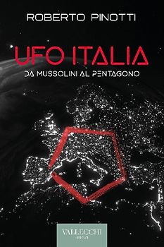 Ufo Italia. Da Mussolini al Pentagono