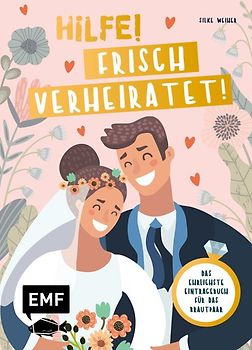 Hilfe! Frisch verheiratet! – Das ehrlichste Eintragebuch für das Brautpaar