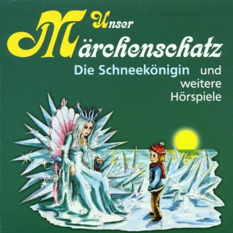 Unser Märchenschatz: Die Schneekönigin und weitere Hörspiele