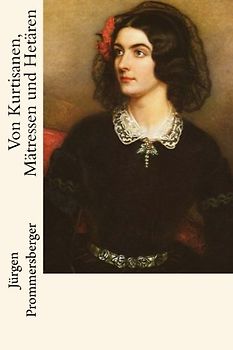 Von Kurtisanen, Mätressen und Hetären