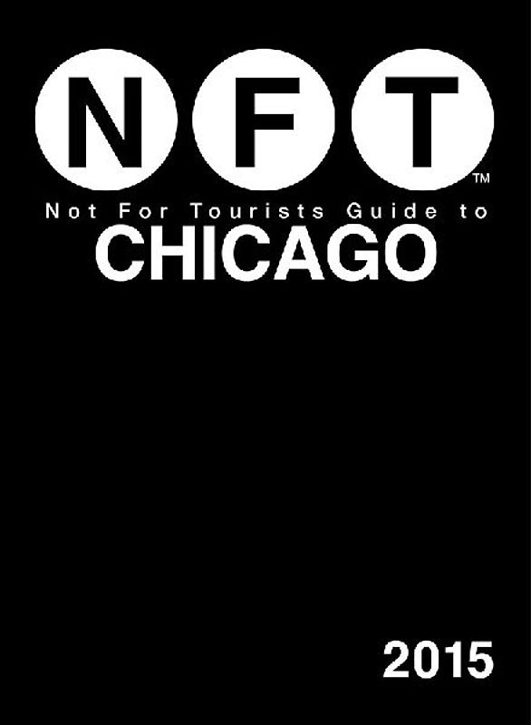 Not For Tourists Guide to Chicago 2015 - Tourists, Not For