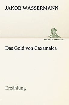 Das Gold von Caxamalca: Erzählung (TREDITION CLASSICS)