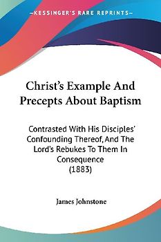 Christ's Example And Precepts About Baptism