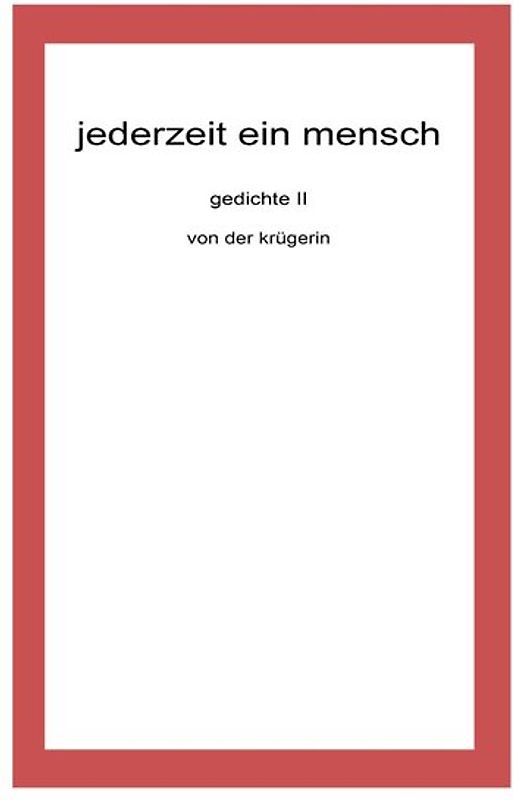 gedichte von der krügerin / jederzeit ein mensch