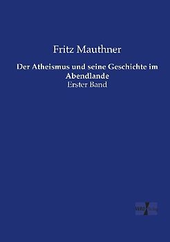 Der Atheismus und seine Geschichte im Abendlande