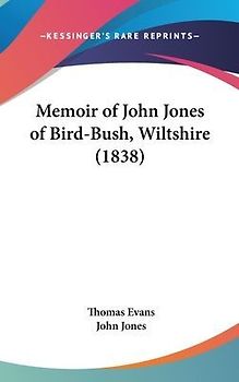 Memoir Of John Jones Of Bird-Bush, Wiltshire (1838)