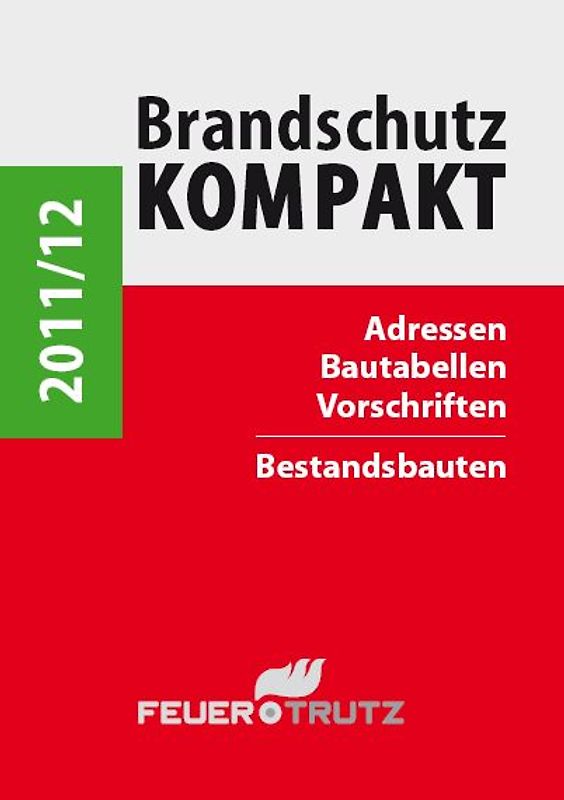 Brandschutz Kompakt 2011/12. Adressen - Bautabellen - Vorschriften
