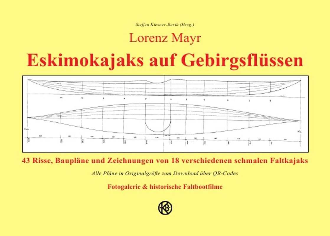 Lorenz Mayr - Eskimokajaks auf Gebirgsflüssen - 43 Risse, Baupläne und Zeichnungen von 18 verschiedenen schmalen Faltkajaks