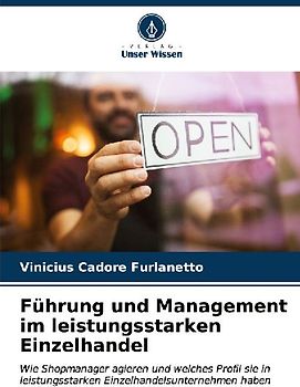 Führung und Management im leistungsstarken Einzelhandel