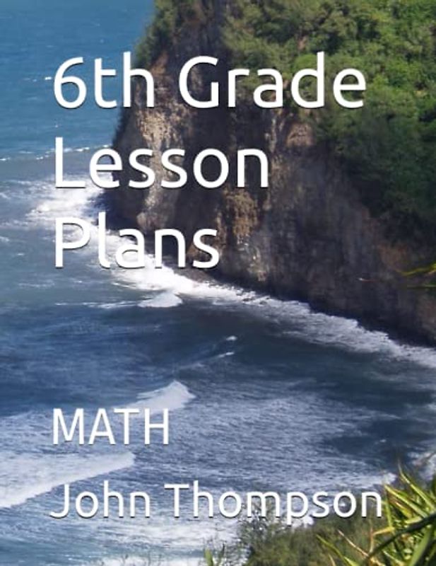 6th Grade Lesson Plans: MATH (Lesson Plans for Middle School)