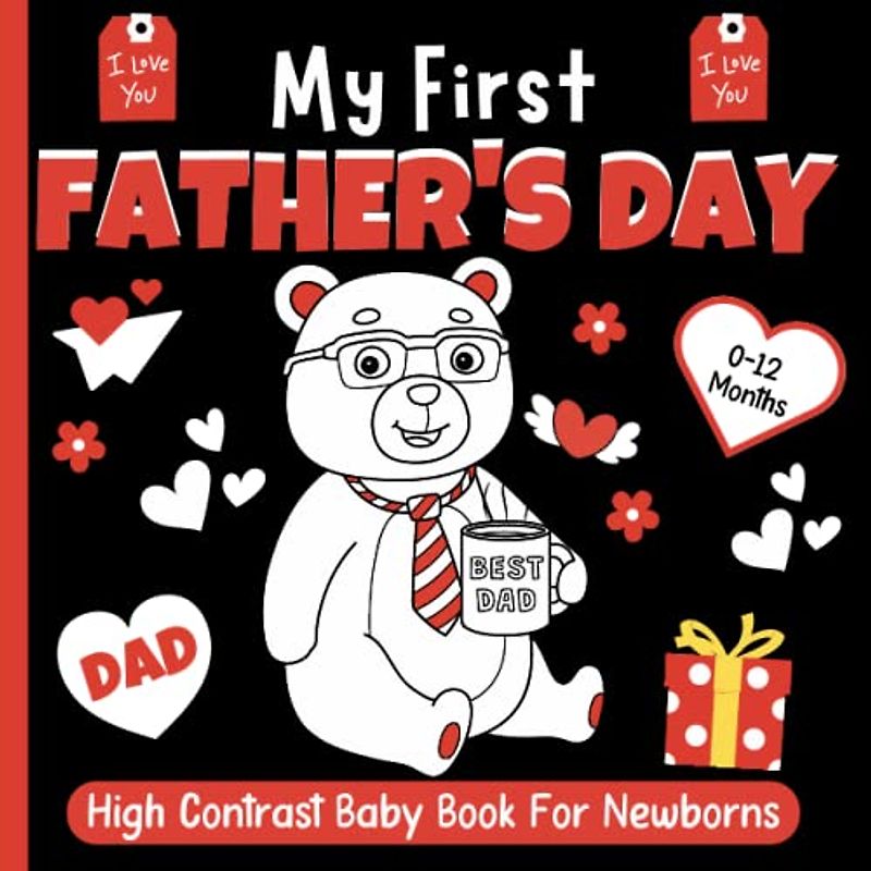 My First Father's Day, High Contrast Baby Book For Newborns 0-12 Months: Black and White Pictures For My 1st FATHER'S DAY Themed Images to Develop ... ... Gift - High Contrast Baby Books for Infants.