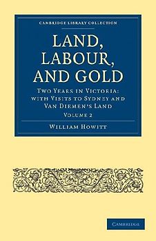 Land, Labour, and Gold - Volume 2