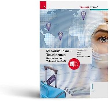 Praxisblicke Tourismus – Betriebs- und Volkswirtschaft I HLT + TRAUNER-DigiBox