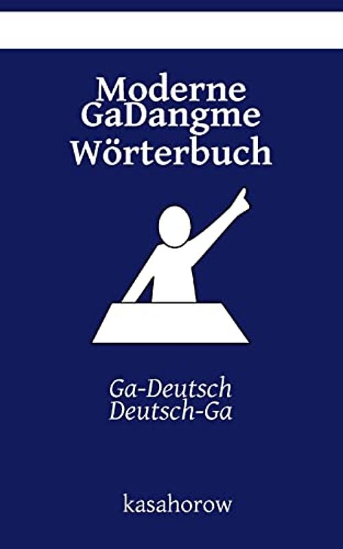 Moderne GaDangme Wörterbuch: Ga-Deutsch, Deutsch-Ga (GaDangme kasahorow)